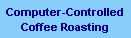 Computer-Controlled Coffee Roasing